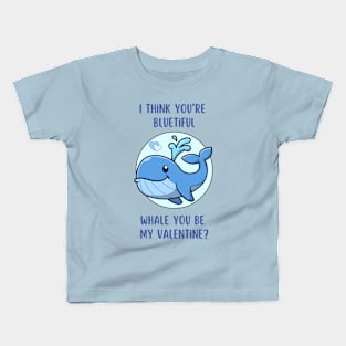 I think you're bluetiful - Whale you be my Valentine? Cute and romantic love pun Kids T-Shirt